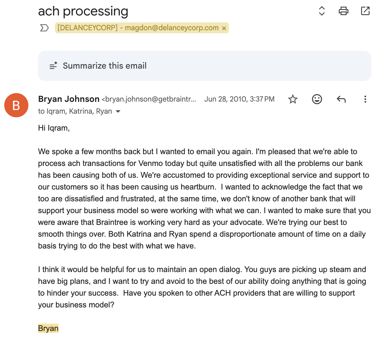 Ironically, Before long, Bryan Johnson, the founder of Braintree shut down Venmo's ACH